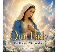 Our Lady: The Blessed Virgin Mary (Christian and Maria's world of wonders collection)