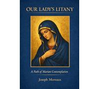 Our Lady's Litany: A Path of Marian Contemplation