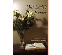 Our Lady's Psalter: A Scriptural Rosary and Spiritual Journal