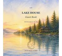 Our Lake House Guest Book: Memories Made by the Lake