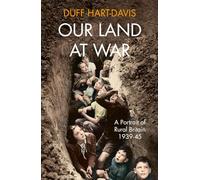 Our Land at War: A Portrait of Rural Britain 1939-45