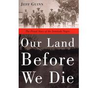 Our Land Before We Die: The Proud Story of the Seminole Negro