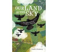 Our Land Is The Sky: The Adventures of Jimmy Fastwing