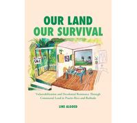 Our Land, Our Survival: Vulnerabilization and Decolonial Resistance through Communal Land in Puerto Rico and Barbuda