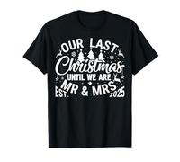 Our Last Christmas Until We are Mr and Mrs Newlyweds 2025 T-Shirt