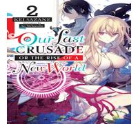 Our Last Crusade or the Rise of a New World, Vol. 2 (light novel) Book Kei Sazane Multi One Size