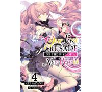 Our Last Crusade or the Rise of a New World, Vol. 4 (light novel): (LAST CRUSADE RISE NEW WORLD LIGHT NOVEL SC)