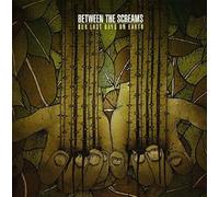 Between The Screams – Our Last Days On Earth