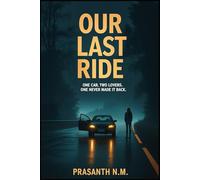 Our Last Ride: One Car. Two Lovers. One Never Made It Back.
