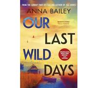 Our Last Wild Days - NEW Anna Bailey