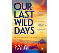 Our Last Wild Days: 'Propulsive, bold and brutal. A truly atmospheric thriller.' Chris Whitaker