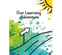 Our Learning Adventure: An Undated Homeschool Planner To Organize Your Year, Plan With Purpose And Capture Memories Along The Way