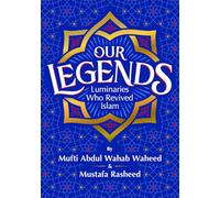 Our Legends: Luminaries Who Revived Islam