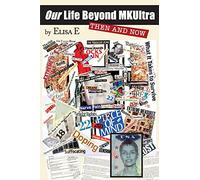 Our Life Beyond MKUltra: Then and Now