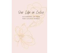 Our Life in Color: According to Him: The Legacy Series