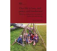 Our Life Is Love, and Peace, and Tenderness: Bringing children into the centre of Quaker life and worship (James Backhouse Lecture)