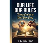 Our Life Our Rules: Taking Control of Your Own Story