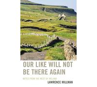 Our Like Will Not Be There Again: Notes from the West of Ireland