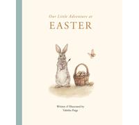 Our Little Adventure at Easter : An Easter Book for Babies and Toddlers Featuring Lessons on Sacrifice, Love, and Forgiveness