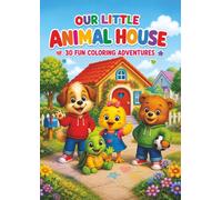 Our little animal house: 30 Fun Coloring Adventures