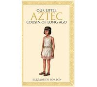 Our little Aztec cousin of long ago