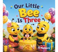 Our Little Bee Is Three: A Heartwarming Third Birthday Keepsake for Boys and Girls (Pictoora Birthday Collection)