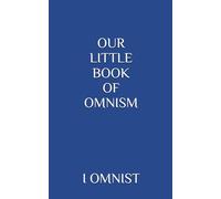 OUR LITTLE BOOK OF OMNISM: 1 (Phoenix)