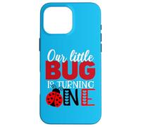 Our Little Bug Is Turning One Funny Ladybug First Birthday Case for iPhone 16 Pro Max