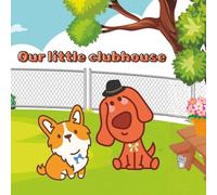 Our little clubhouse - Benny, Lulu & the Little Mouse Mystery: A Whimsical Dog Adventure Picture Book for Kids Ages 4-8 - Friendship, Kindness & Hidden-Mouse Hide-and-Seek Fun