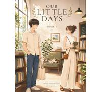 OUR LITTLE DAYS: Some Encounters Change Ordinary Days in the Quietest Ways