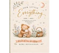 Our Little Everything: A Journal of Love, Memories, and Firsts (Hard Cover Keepsake): A Baby Book