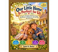 Our Little Home Is Perfect for Us: A Sweet and Funny Adventure About Big Dreams, Sibling Love, and the Place We Call Home