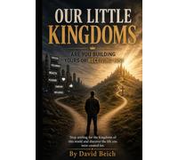 Our Little Kingdoms: Are You Building Yours or Receiving His?