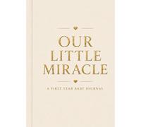 "Our Little Miracle - A First Year Baby Journal" - (During pregnancy & A Year after pregnancy.): A Beautiful Book Must Have, A colorful and beautiful keepsake for you and your family.