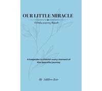 OUR LITTLE MIRACLE: A Gentle Space to Capture Every Moment