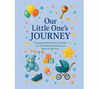 Our Little One’s Journey: A Keepsake Baby Memory Book for Cherished Moments from Birth to Age Five| Baby Memory Book| Baby Shower Gifts| Size 8.5 x 11. (Baby, Infants & Toddler Books)