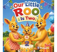 Our Little Roo Is Two: A Heartwarming Second Birthday Keepsake for Boys and Girls (Pictoora Birthday Collection)
