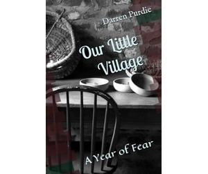 Our Little Village: A Year of Fear: 1