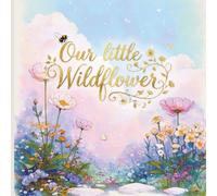 Our Little Wildflower: Birthday or Baby Shower Guest Book with Spring Floral Cottage Decorations Enchanted Garden Theme. Guest and Picture Sections.