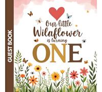 Our little Wildflower First Birthday Guest Book: Floral Party Sign In Book & Keepsake with Gift Log and Photo Pages: Perfect for a Boho Wildflower, ... for Guests to Share Wishes & Special Memories