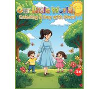 Our Little World: Coloring a Day with Mom: Our Little World: Coloring a Day with Mom,Coloring book for kids ,Mom and kids coloring,Daily routine ... and child activities,Preschool coloring book