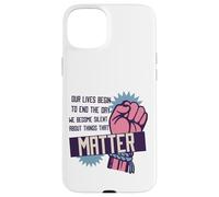 Our Lives Begin to End the Day We Become Silent Civil Rights Case for iPhone 15 Plus