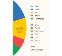 Our Lives in Their Portfolios: Why Asset Managers Own the World