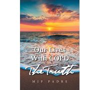 Our Lives With COPD The Truth