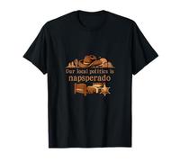 Our Local Politics is Napsperado Desert Western Design T-Shirt
