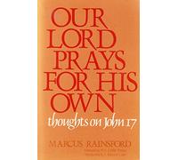 Our Lord Prays/Own: John 17: Thoughts on John 17