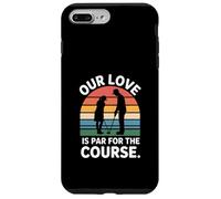 Our Love Is Par For The Course Golf Case for iPhone 7 Plus/8 Plus