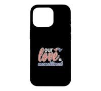 Our Love is Unconcondition Case for iPhone 16 Pro