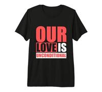 Our Love is Unconcondition Premium T-Shirt