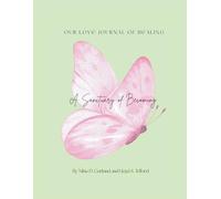Our Love Journal of Healing: A Sanctuary for Becoming